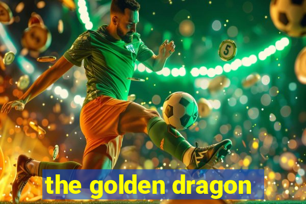 the golden dragon